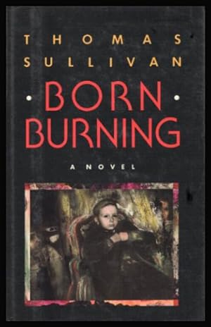BORN BURNING - A Novel