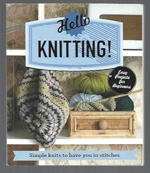 HELLO KNITTING! EASY PROJECTS FOR BEGINNERS
