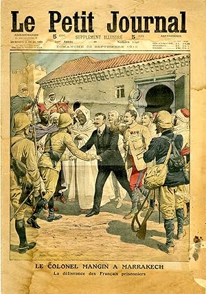 "LE PETIT JOURNAL N°1140 du 22/9/1912" LE COLONEL MANGIN A MARRAKECH : La délivrance des Français...