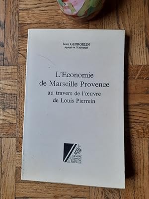 L'Economie de Marseille Provence à travers l'uvre de Louis Pierrein