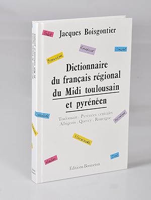Dictionnaire du français régional du Midi toulousain et pyrénéen: Toulousain, Pyrénées centrales,...