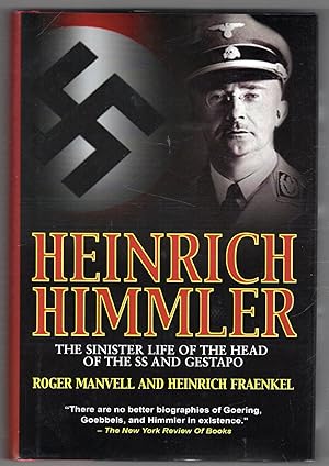 Heinrich Himmler: The Sinister Life of the Head of the SS and Gestapo