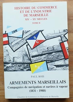 Histoire du commerce et de l'industrie de Marseille - XIXe - XXe siècles - Tome II - Armements ma...