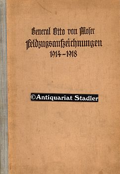 Feldzugsaufzeichnungen 1914-1918 als Brigade-, Divisionskommandeur und als kommandierender General.
