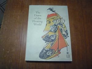 The Dawn of the Floating World 1650-1765: Early Ukiyo-e Treasures from the Museum of Fine Art, Bo...