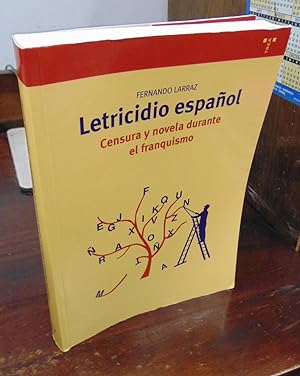 Letricidio espanol: Censura y novela durante el franquismo