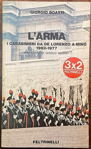 L'Arma. I carabinieri da De Lorenzo a Mino. 1962-1977