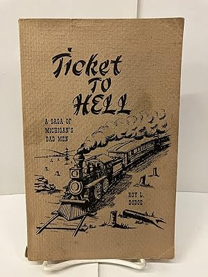 Ticket to Hell: A Saga of Michigan's Bad Men