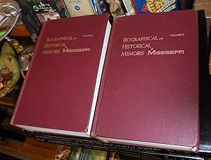 BIOGRAPHICAL AND HISTORICAL MEMOIRS OF MISSISSIPPI EMBRACING AN AUTHENTIC AND COMPREHENSIVE ACCOU...