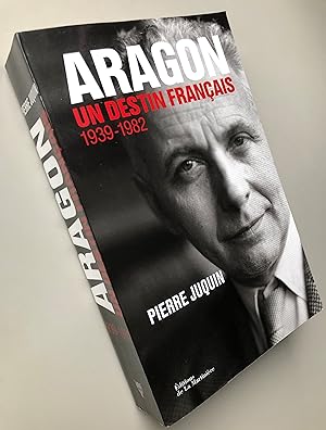 Aragon, un destin français : 1939-1982
