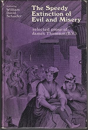 The Speedy Extinction of Evil and Misery (Selected Prose of James Thompson B.V. )