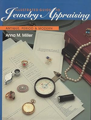 Illustrated Guide to Jewelry Appraising: Antique, Period, and Modern