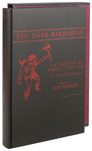 THE DARK BARBARIAN: THE WRITINGS OF ROBERT E. HOWARD. A CRITICAL ANTHOLOGY