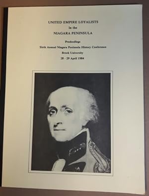 United Empire Loyalists In The Niagara Peninsula (Proceedings) Sixth Annual Niagara Peninsula His...