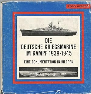 Die Deutsche Kriegsmarine Im Kampf 1939-1945 - Eini dokumentation in Bildern