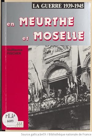 La Guerre 1939-1945 en Meurthe et Moselle