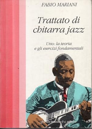 Trattato di chitarra jazz. La teoria e gli esercizi fondamentali (Vol. 1)