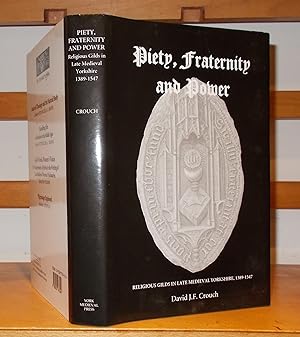 Piety Fraternity and Power Religious Gilds in Late Medieval Yorkshire 1389-1547