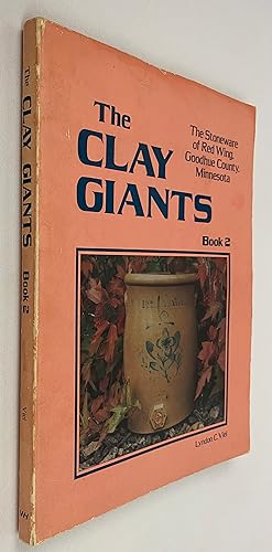 The Clay Giants: The Stoneware of Red Wing, Goodhue County, Minnesota, Book 2