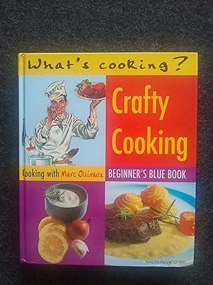 What's Cooking? Crafty Cooking: Cooking With Marc Ollivaux Beginner's Blue Book