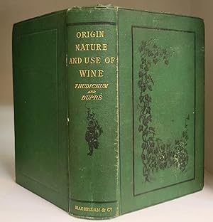 A TREATISE ON THE ORIGIN, NATURE AND VARIETIES OF WINE: BEING A COMPLETE MANUAL OF VITICULTURE AN...