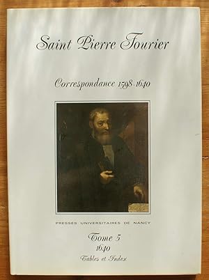 Saint Pierre Fourier - Correspondances 1598-1640 - Tomes 1 à 5