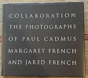 Collboration: The Photographs of Paul Cadmus, Margaret French and Jared French