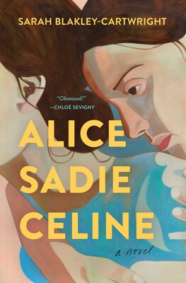 Alice Sadie Celine - A Novel [Signed copy]