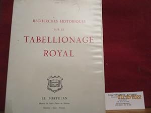Monarchie - Recherches Historiques sur le Tabellionage Royal, Principalement en Normandie, Et sur...