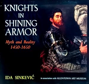 Knights in Shining Armor: Myth and Reality, 1450-1650