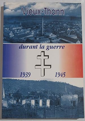 Vieux-Thann durant la guerre : 1939 - 1945