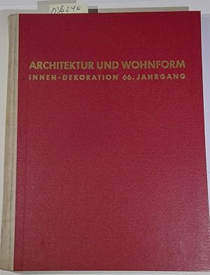 Architektur und Wohnform, Innen-Dekoration. 66. Jahrgang 1957/58, 9 Hefte