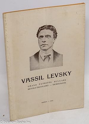 Vassil Levsky: Grand Patriote Bulgare, Revolutionnaire - Democrate