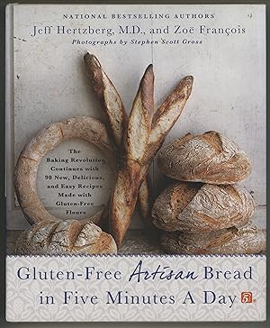 Gluten-Free Artisan Bread in Five Minutes a Day: The Baking Revolution Continues with 90 New, Del...