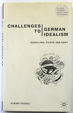 Challenges to German Idealism: Schelling, Fichte and Kant