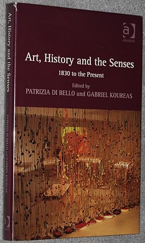 Art, History and the Senses : 1830 to the Present
