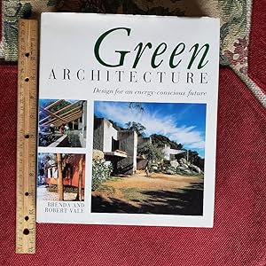 GREEN ARCHITECTURE: Design For An Energy~Conscious Future. With 243 Illustrations, 53 In Color
