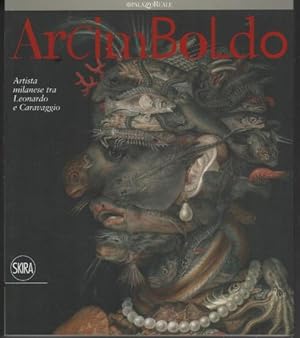 Arcimboldo. Artista milanese tra Leonardo e Caravaggio. Ediz. illustrata