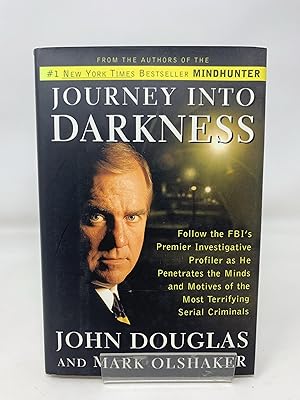 Journey into Darkness: Follow the FBI's Premier Investigative Profiler as He Penetrates the Minds...