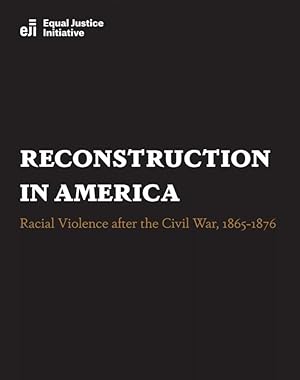 Reconstruction in America: Racial Violence After the Civil War, 1865-1876