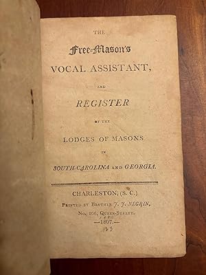 THE FREE-MASON'S VOCAL ASSISTANT AND REGISTER OF THE LODGES OF MASONS IN SOUTH CAROLINA AND GEORGIA