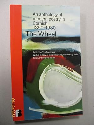 The Wheel: An Anthology of Modern Poetry in Cornish 1850-1980 (Modern Cornish Poets S.)
