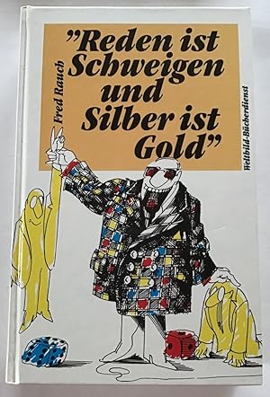 "Reden ist Schweigen und Silber ist Gold".