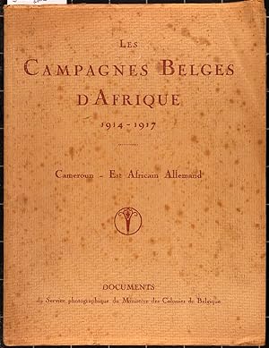 Les campagnes belges d'Afrique 1914-1917. Cameroun - Est africain allemand