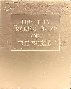 The Fifty Rarest Birds of the World