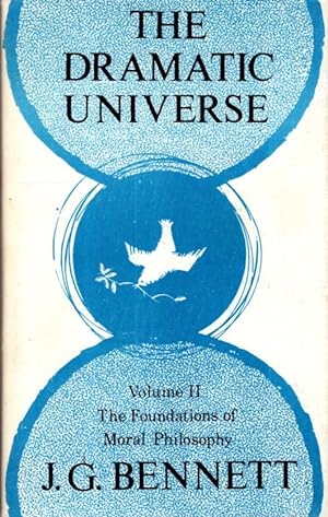 THE DRAMATIC UNIVERSE, VOLUME II:: THE FOUNDATIONS oF MORAL PHILOSOPHY