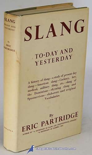 Slang To-Day and Yesterday: With a Short Historical Sketch; and Vocabularies of English, American...