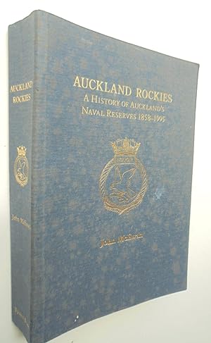 Auckland Rockies A History of Auckland Naval Reserves 1858-1995. SIGNED