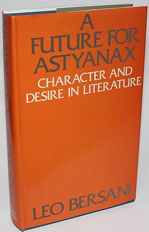 A Future for Astyanax Character and Desire in Literature