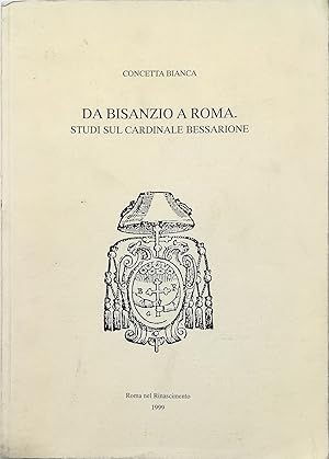 Da Bisanzio a Roma Studi sul cardinale Bessarione